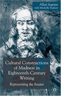 Cultural Constructions of Madness in EighteenthCentury Writing Representing the Insane