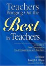 Teachers Bringing Out the Best in Teachers A Guide to Peer Consultation for Administrators and Teachers