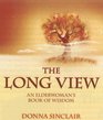 The Long View An Elderwoman's Book of Wisdom
