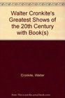 Walter Cronkite's Greatest Shows of the 20th Century with Book