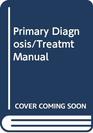 Primary Diagnosis and Treatment A Manual for Clinical and Health Centre Staff in Developing Countries