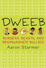 Dweeb Burgers Beasts and Brainwashed Bullies