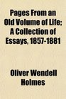 Pages From an Old Volume of Life A Collection of Essays 18571881