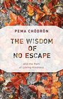 The Wisdom of No Escape and the Path of LovingKindness