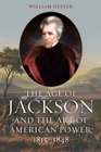 The Age of Jackson and the Art of American Power 18151848
