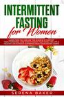 Intermittent Fasting for Women Learn How You Can Use This Science to Support Your Hormones Lose Weight Enjoy Your Food and Live a Healthy Life  Habits