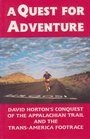A Quest for Adventure David Horton's Conquest of the Appalachian Trail and the TransAmerica Footrace