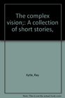 The complex vision A collection of short stories
