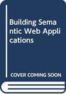 Building Semantic Web Applications