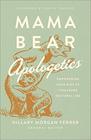 Mama Bear Apologetics Empowering Your Kids to Challenge Cultural Lies