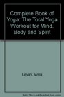 Complete Book of Yoga The Total Yoga Workout for Mind Body and Spirit