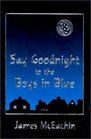 Say Goodnight to the Boys In Blue