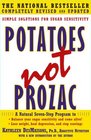 Potatoes Not Prozac: Solutions for Sugar Sensitivity