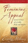 Feminine Appeal Seven Virtues of a Godly Wife and Mother