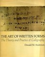 The art of written formsThe theory and practice of calligraphy