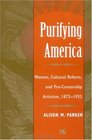 Purifying America Women Cultural Reform and ProCensorship Activism 18731933