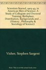 Scientists Starred 190343 in American Men of Science A Study of Collegiate and Doctoral Training Birthplace Distribution Backgrounds and Developmental   Philosophy  Sociology of Science