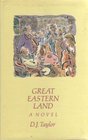 Great Eastern Land From the Notebooks of David Castell  A Novel