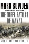 The Three Battles of Wanat And Other True Stories