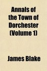 Annals of the Town of Dorchester