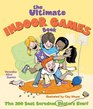 The Ultimate Indoor Games Book The 200 Best Boredom Busters Ever