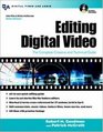 Editing Digital Video  The Complete Creative and Technical Guide