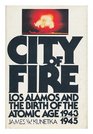City of fire Los Alamos and the birth of the Atomic Age 19431945