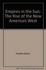 Empires in the sun The rise of the new American West