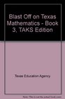 Blast Off on Texas Mathematics  Book 3 TAKS Edition