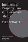 Intellectual Property Law and Interactive Media Free for a Fee