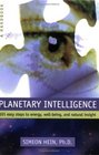 Planetary Intelligence 101 Easy Steps to Energy WellBeing and Natural Insight