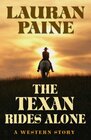 The Texan Rides Alone A Western Story