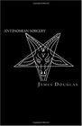 Antinomian Sorcery A Modern Beginners Guide To Results Driven Black Magic