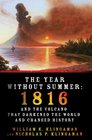 The Year Without Summer 1816 and the Volcano That Darkened the World and Changed History