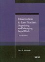 Introduction to Law Practice Organizing and Managing Legal Work 4th