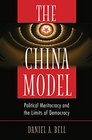 The China Model Political Meritocracy and the Limits of Democracy