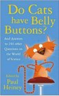Do Cats Have Belly Buttons An answers to 249 Other Curious Questions