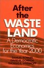 After the Waste Land A Democratic Economics for the Year 2000