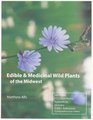 Edible  Medicinal Wild Plants of the Midwest
