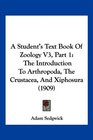A Student's Text Book Of Zoology V3 Part 1 The Introduction To Arthropoda The Crustacea And Xiphosura