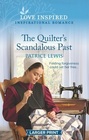 The Quilter's Scandalous Past (Love Inspired, No 1496) (Larger Print)