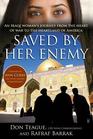 Saved by Her Enemy An Iraqi woman's journey from the heart of war to the heartland of America