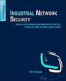 Industrial Network Security Securing Critical Infrastructure Networks for Smart Grid SCADA and Other Industrial Control Systems