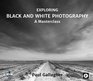 Exploring Black and White Photography A Masterclass 2016