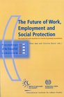 Future Of Work Employment And Social Protection The Search For New Securities In A World Of Growing Uncertainties Proceedings Of The France/ilo Symposium 2001