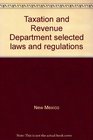 Taxation and Revenue Department selected laws and regulations