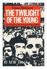 TWILIGHT OF THE YOUNG RADICAL MOVEMENT OF THE 1960'S