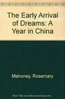 The Early Arrival of Dreams A Year in China