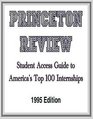 Princeton Review Student Access Guide to America's Top 100 Internships 1995 Edit ion