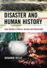 Disaster and Human History Case Studies in Nature Society and Catastrophe